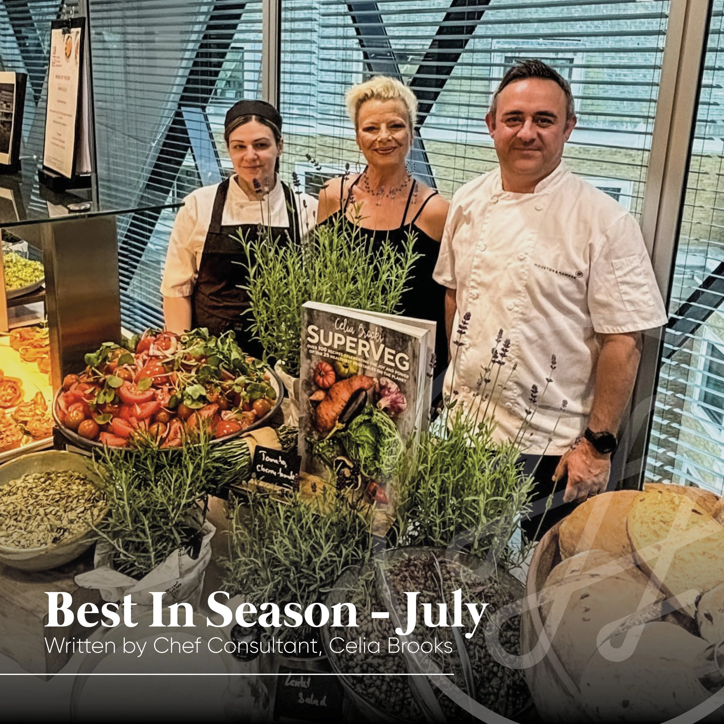 Best In Season - July- written by Chef Consultant, Celia Brooks