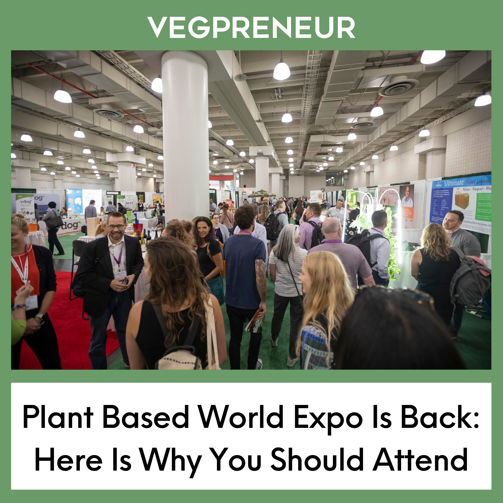 The Plant Based World Expo Is Back: Here Is Why You Should Attend