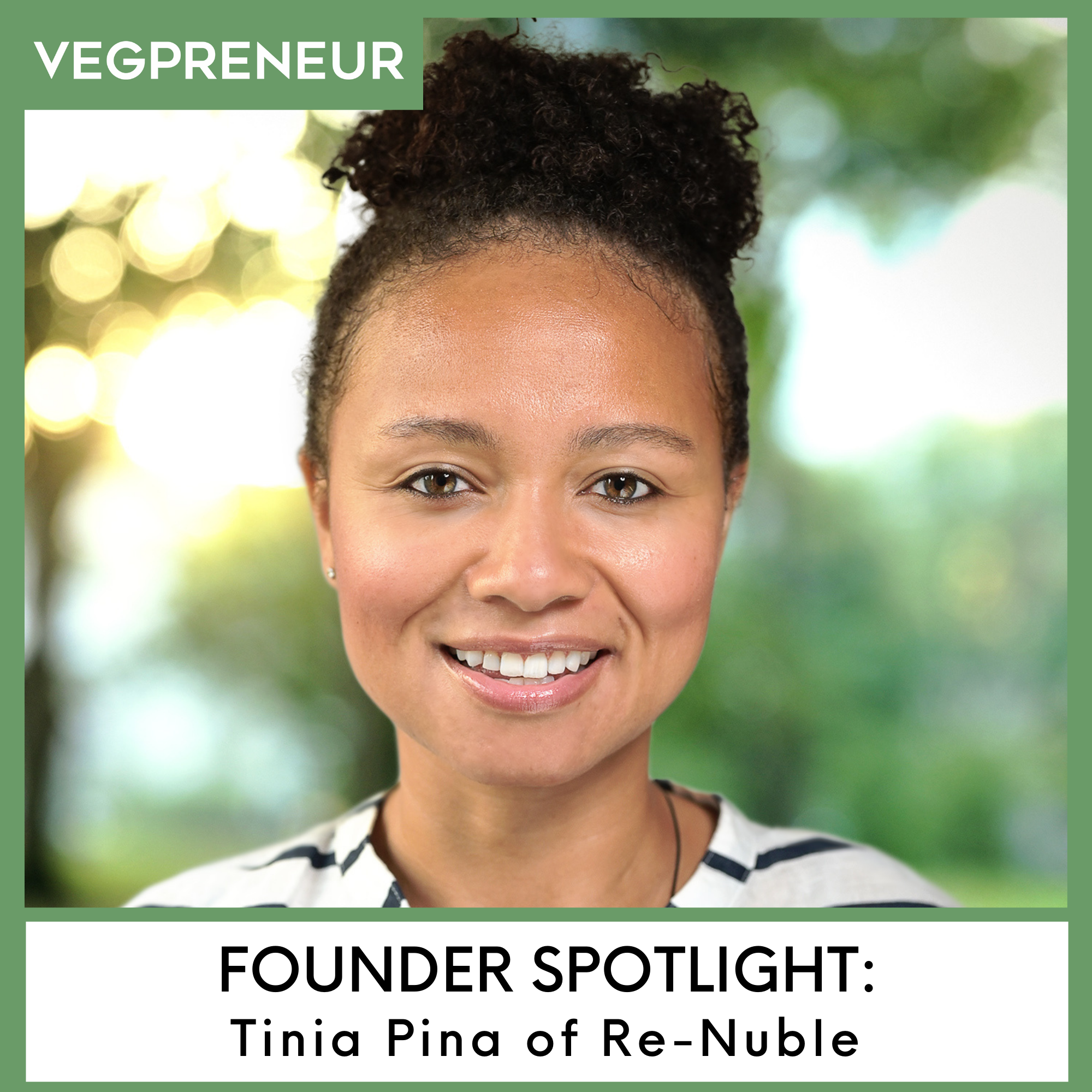 Founder Spotlight: Tinia Pina (Re-Nuble)