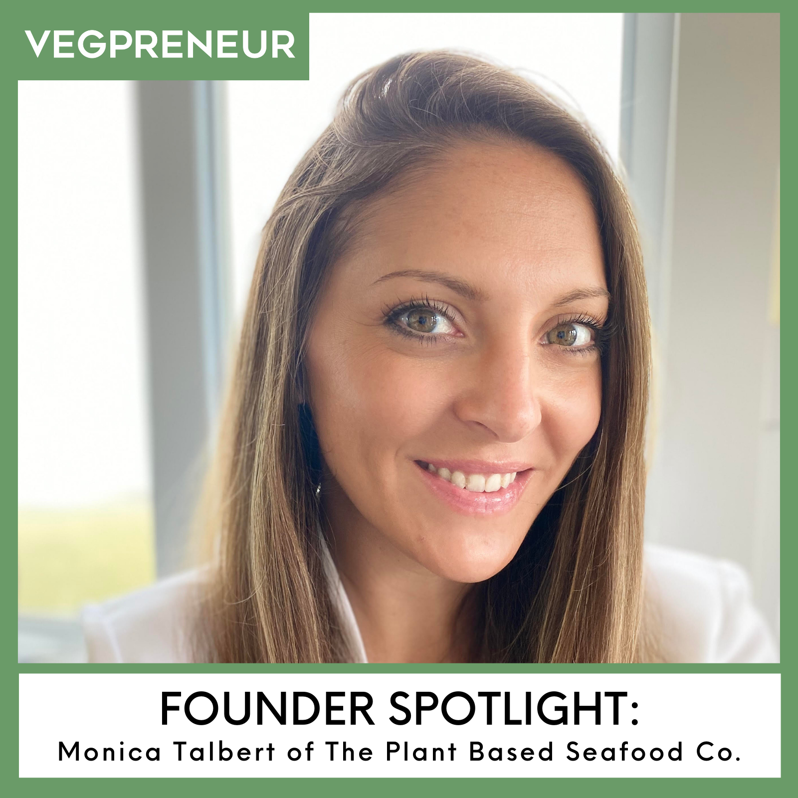 Founder Spotlight: Monica Talbert (The Plant Based Seafood Co.)