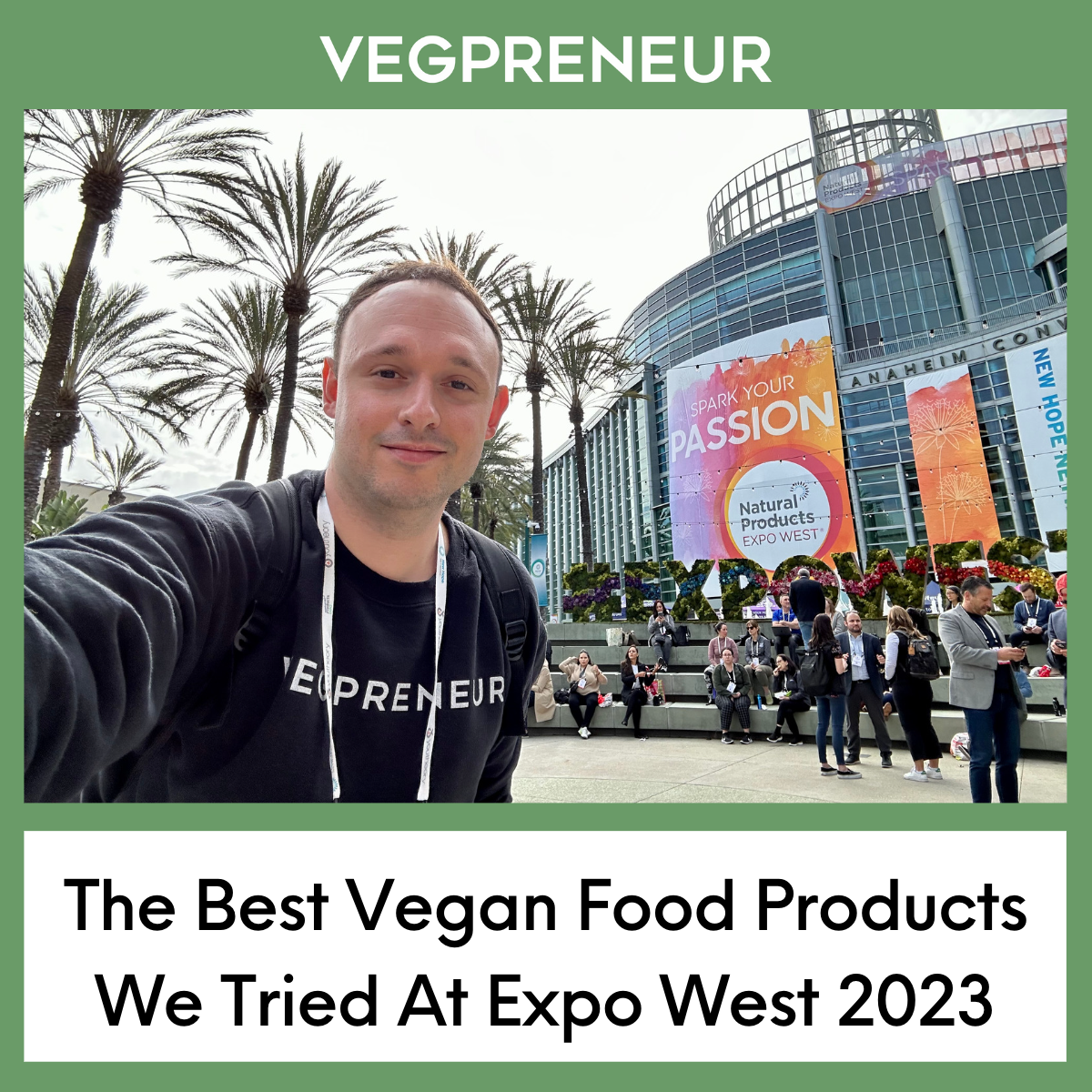 The Best Vegan Food Products We Discovered At Expo West 2023