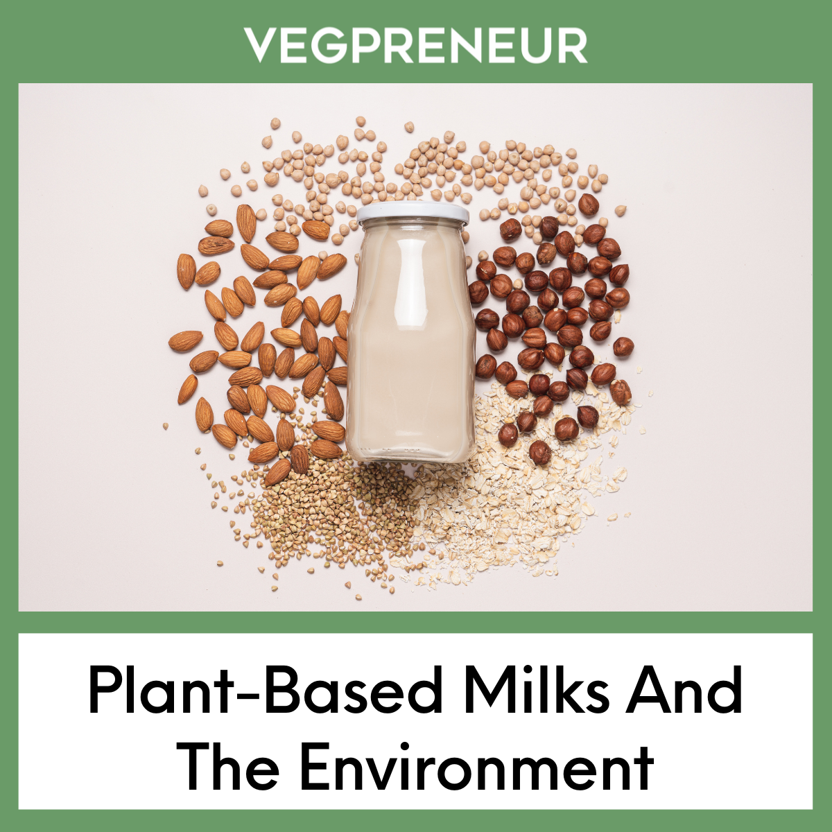 Plant-Based Milks and The Environment