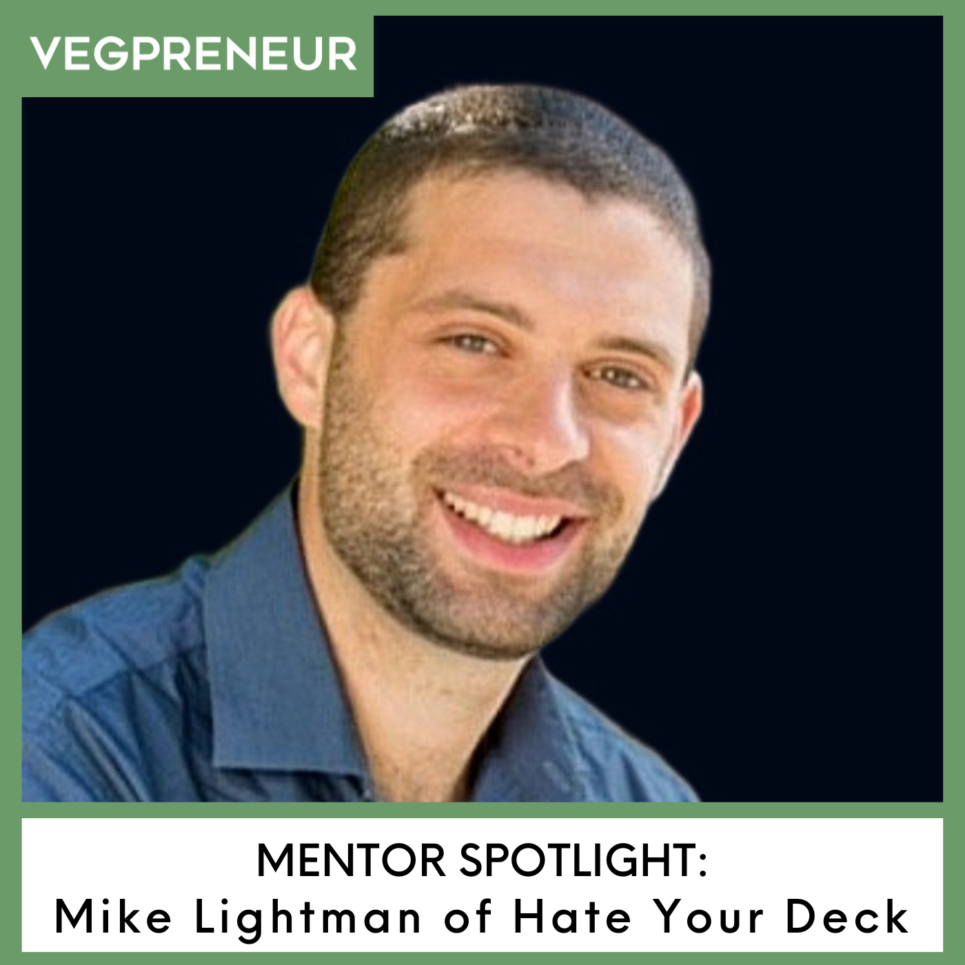 Mentor: Mike Lightman of Hate Your Deck