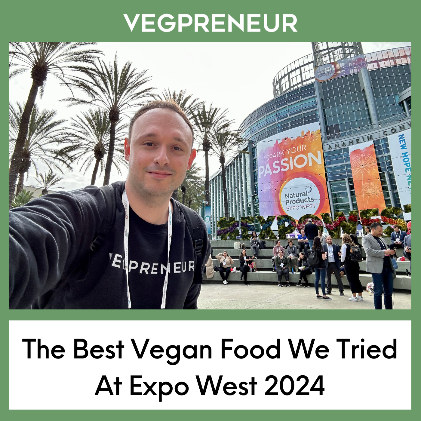 The Best Vegan Food We Discovered At Expo West 2024