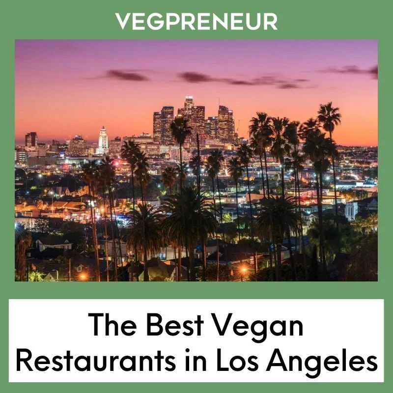 The Best Vegan Restaurants in Los Angeles in 2026