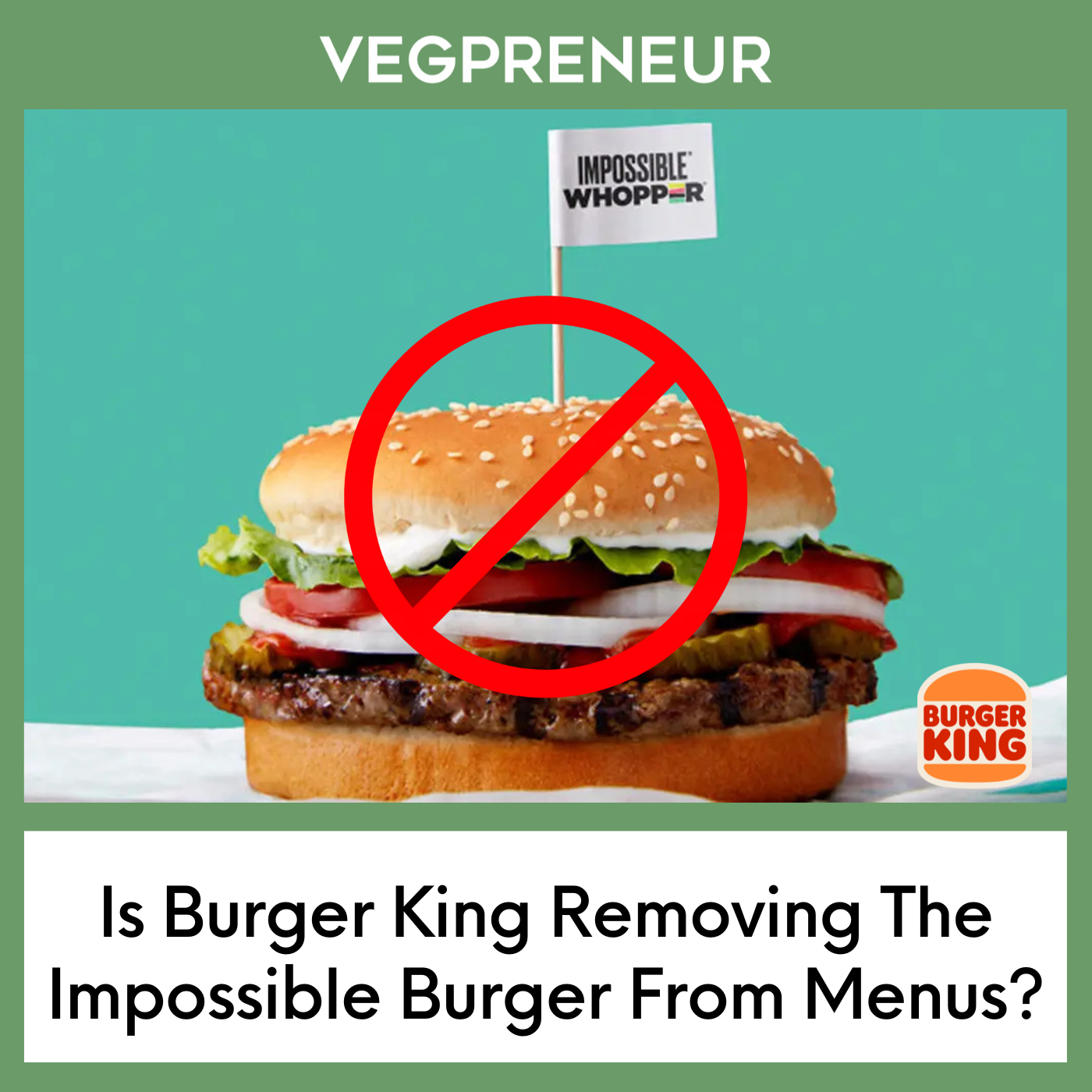 Is Burger King Removing The Impossible Burger?