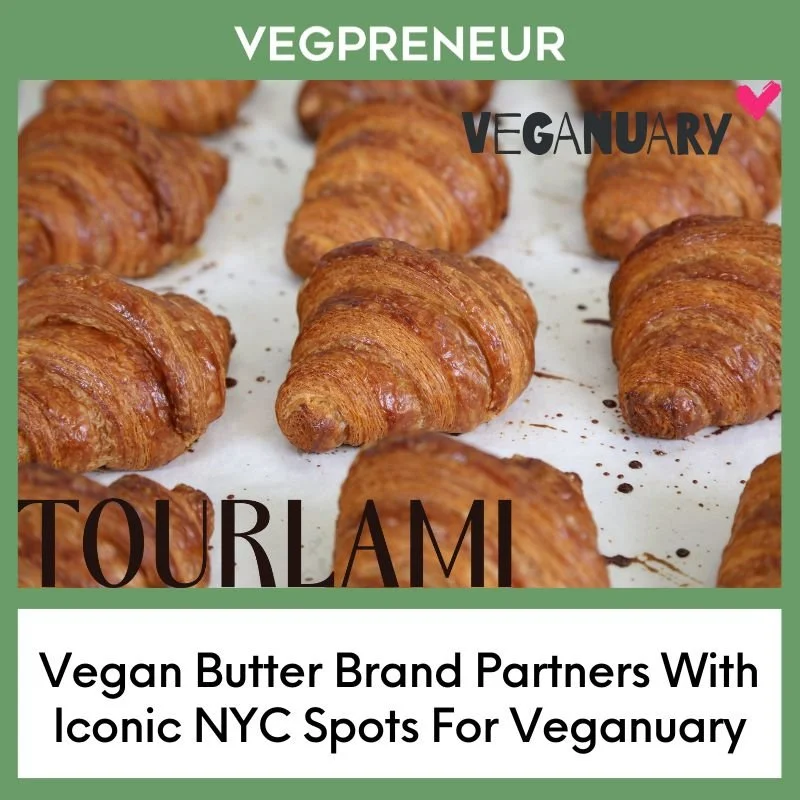 Vegan Butter Brand Partners With Iconic NYC Spots For Veganuary