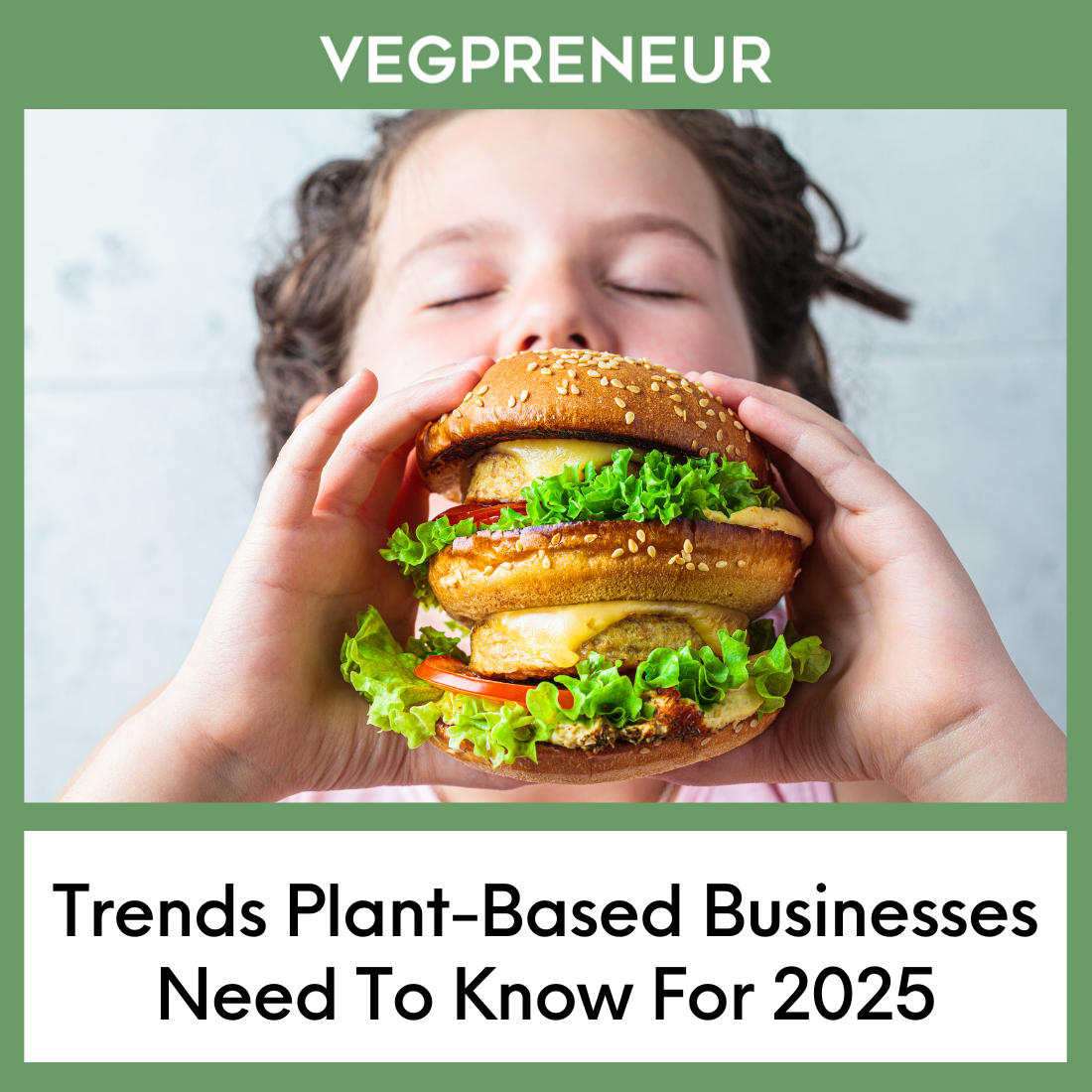 Trends Plant-Based Businesses Need To Know For 2025
