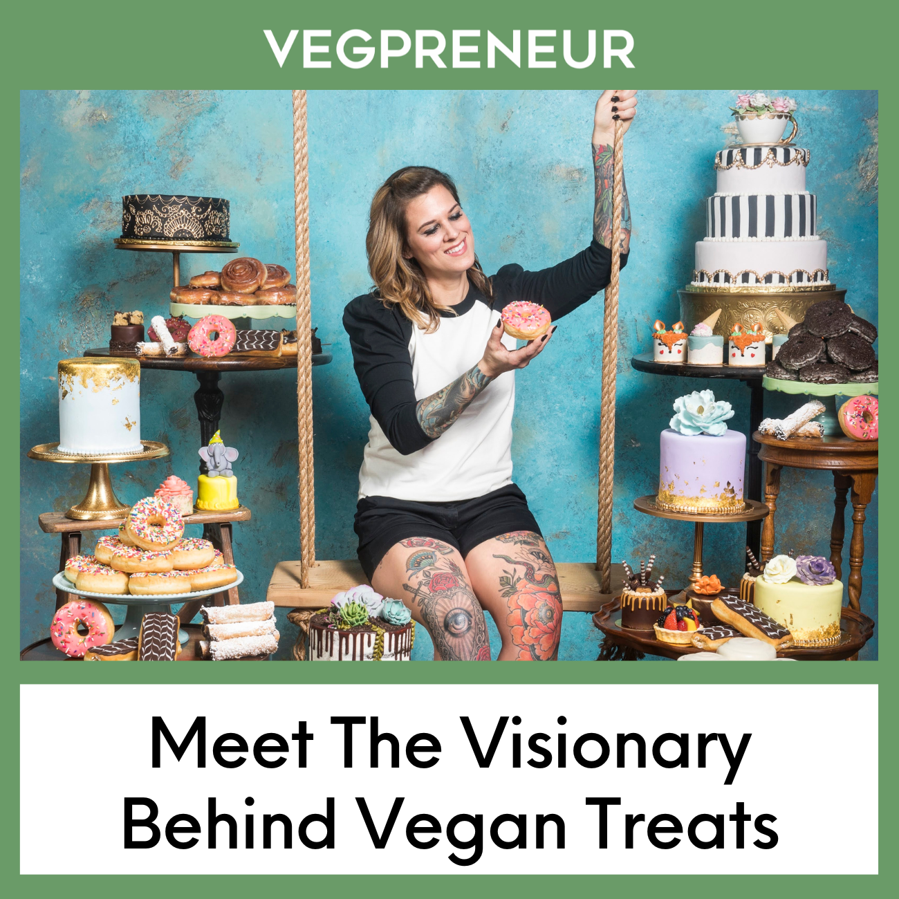 Meet The Visionary and Creative Force Behind Vegan Treats