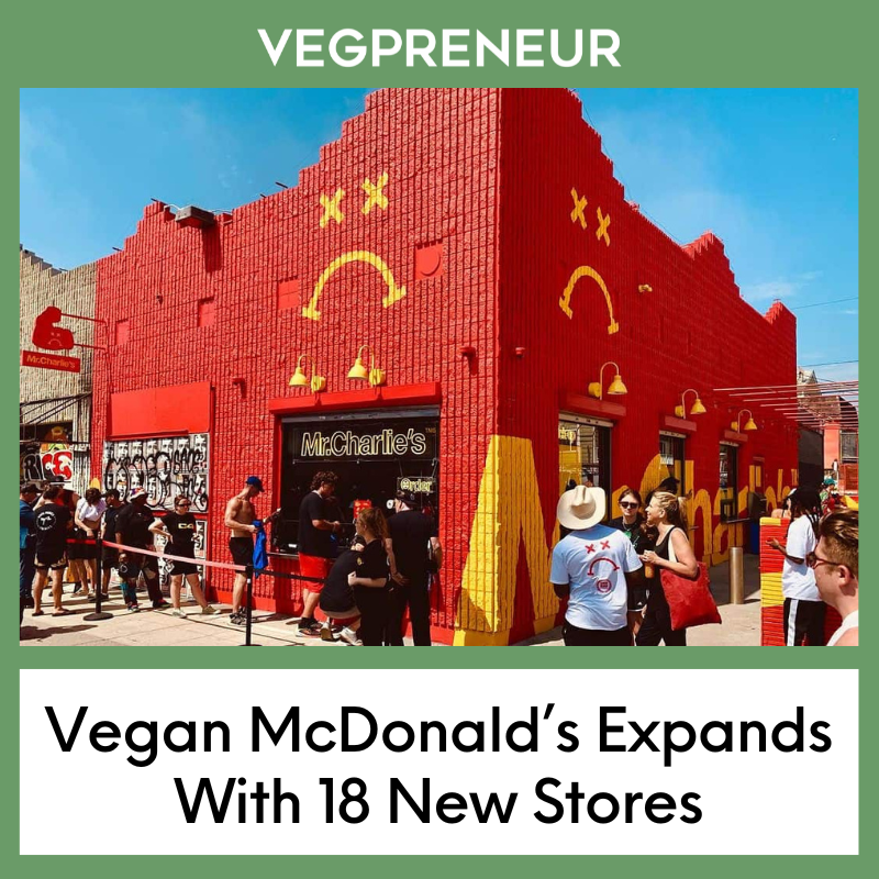 Vegan McDonald’s Expands With 18 New Stores