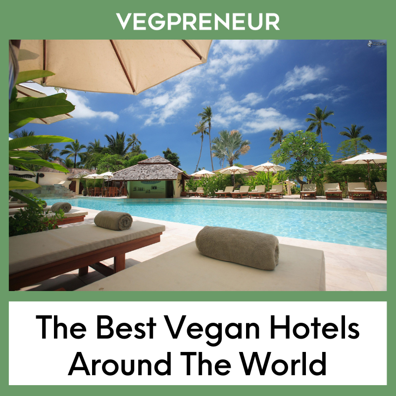 The Best Vegan Hotels Around The World