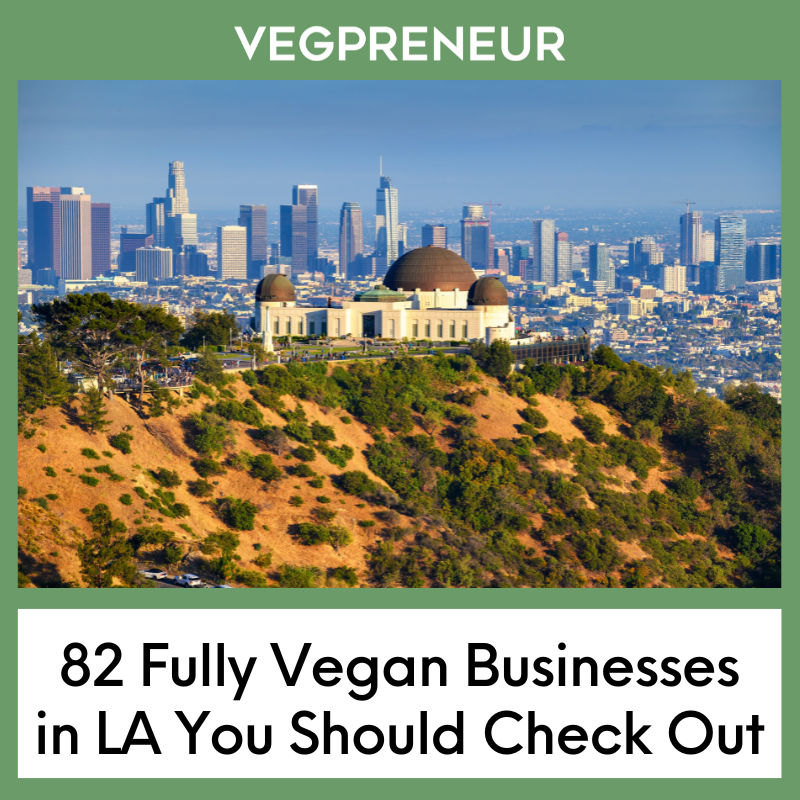 82 Fully Vegan Businesses in LA You Should Check Out
