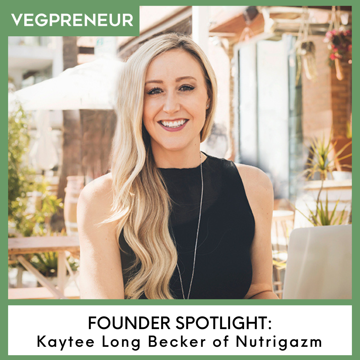 Founder Spotlight: Kaytee Long Becker (Nutrigazm)