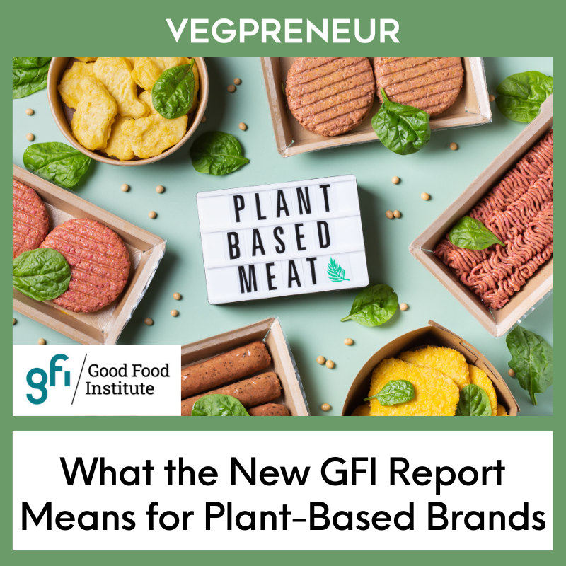 What the New GFI Report Means for Plant-Based Brands