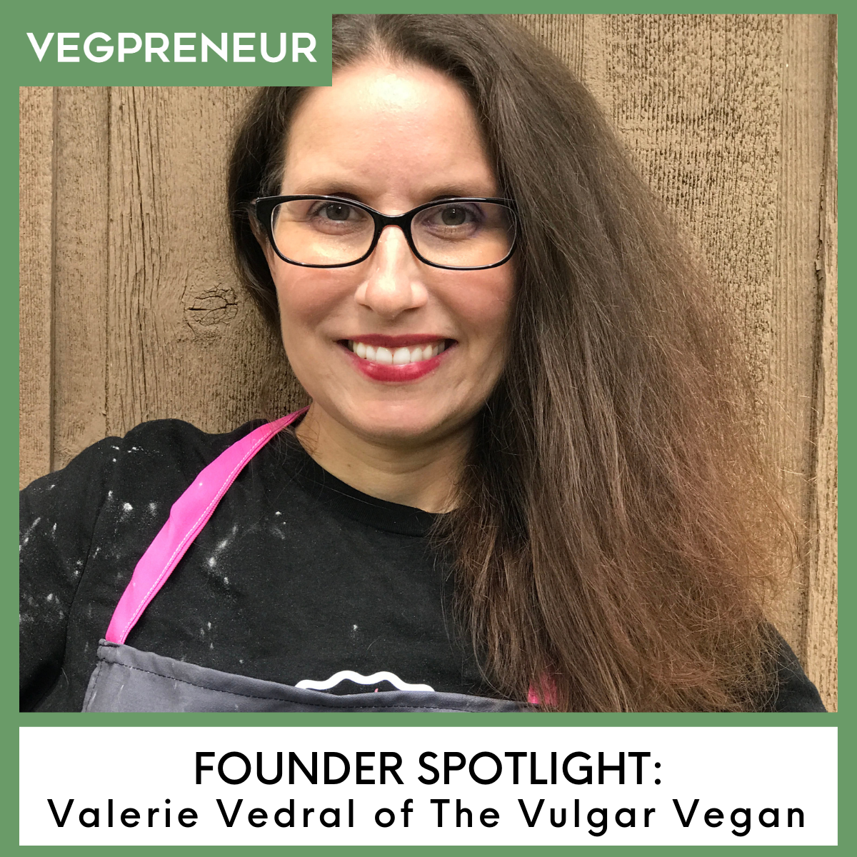 Founder Spotlight: Valerie Vedral (The Vulgar Vegan)