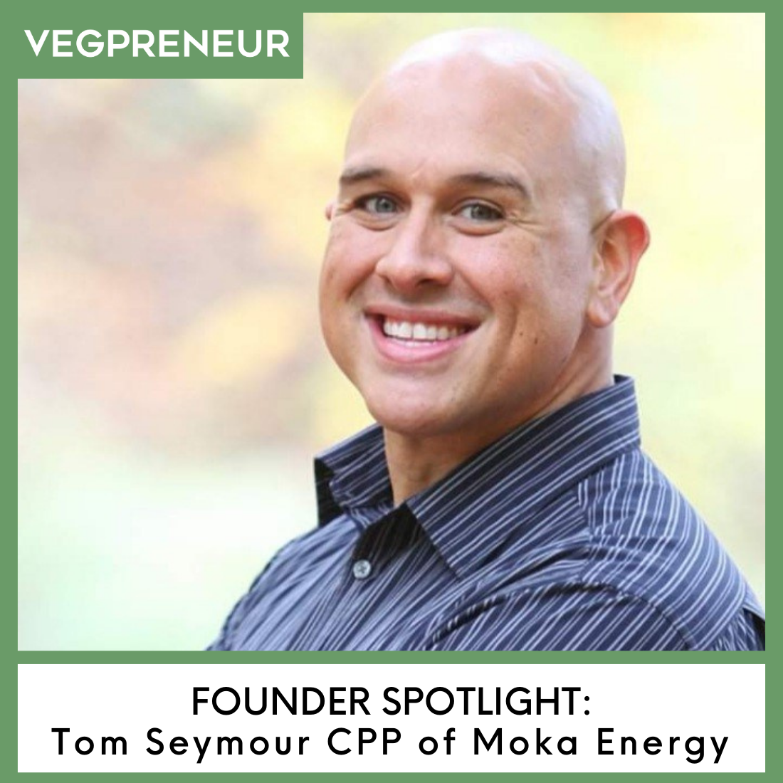 Founder Spotlight: Tom Seymour CPP (Moka Energy)