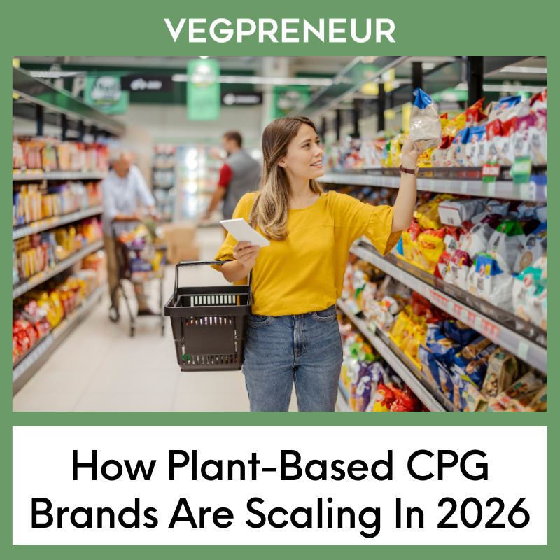 How Plant-Based CPG Brands Are Scaling In 2026