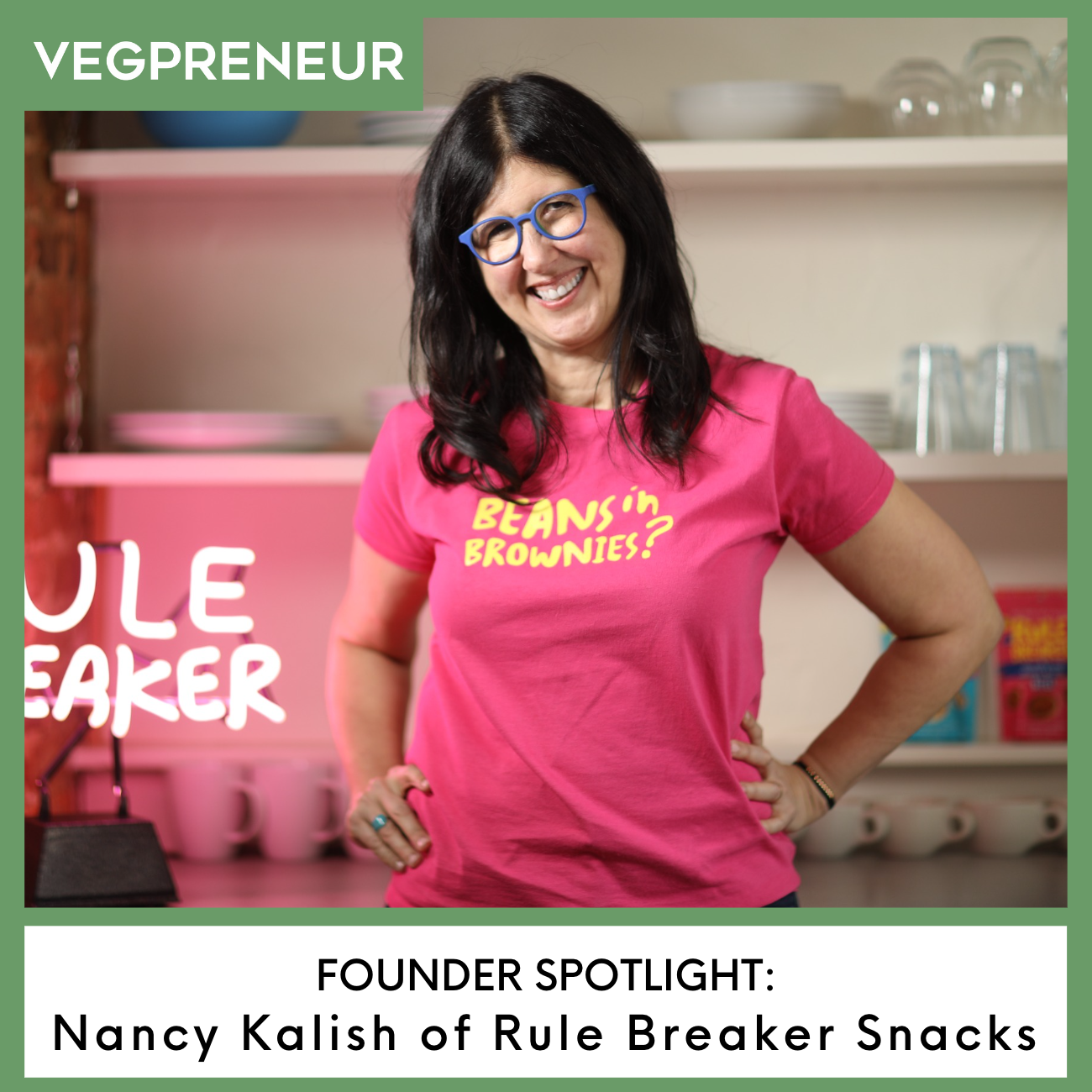 Founder Spotlight: Nancy Kalish (Rule Breaker Snacks) — VEGPRENEUR