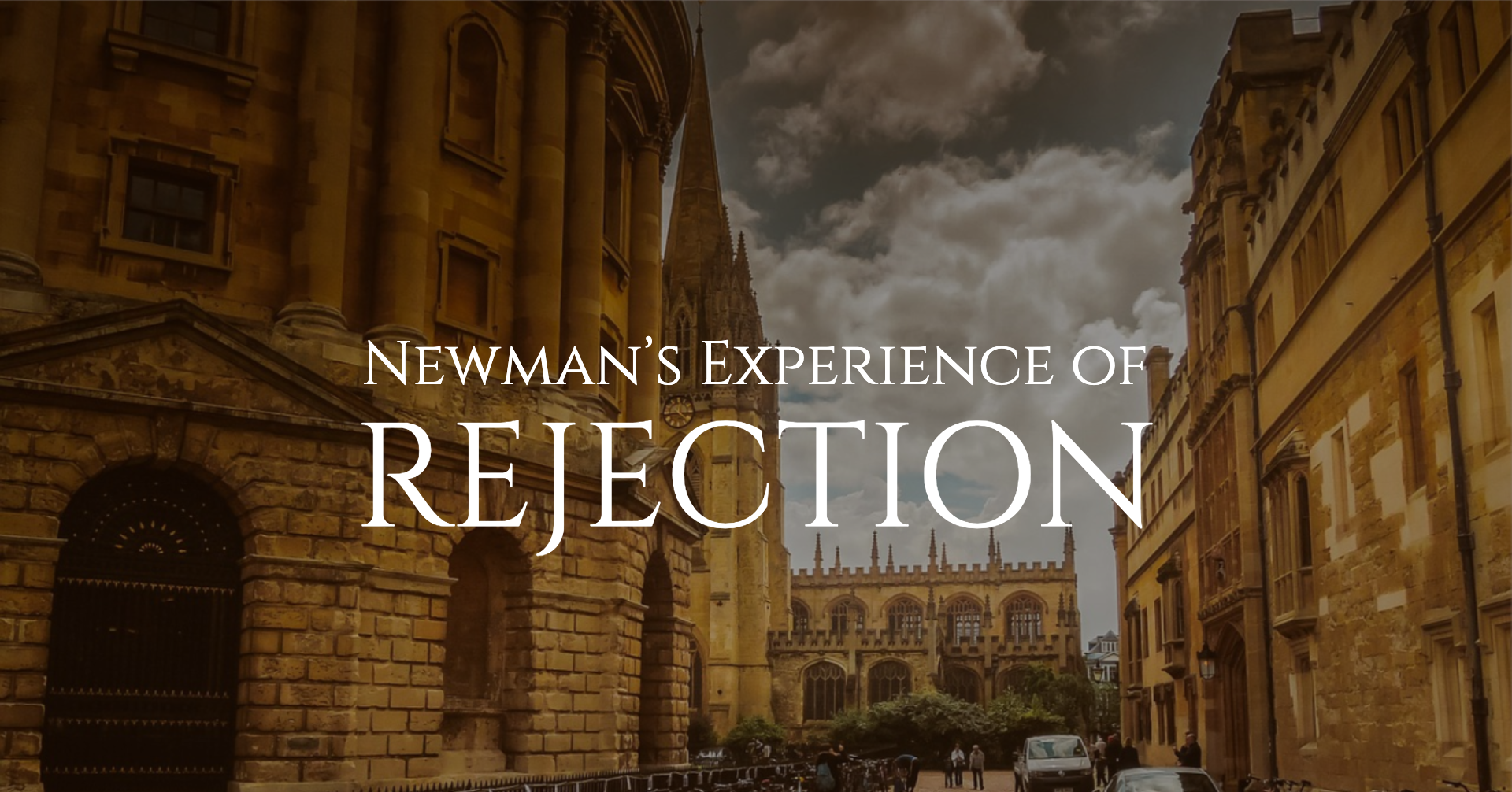 In His Own Words: Newman’s Experience of Rejection