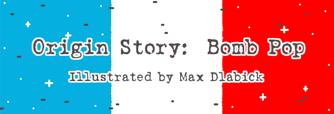 The Story of The Bomb Pop