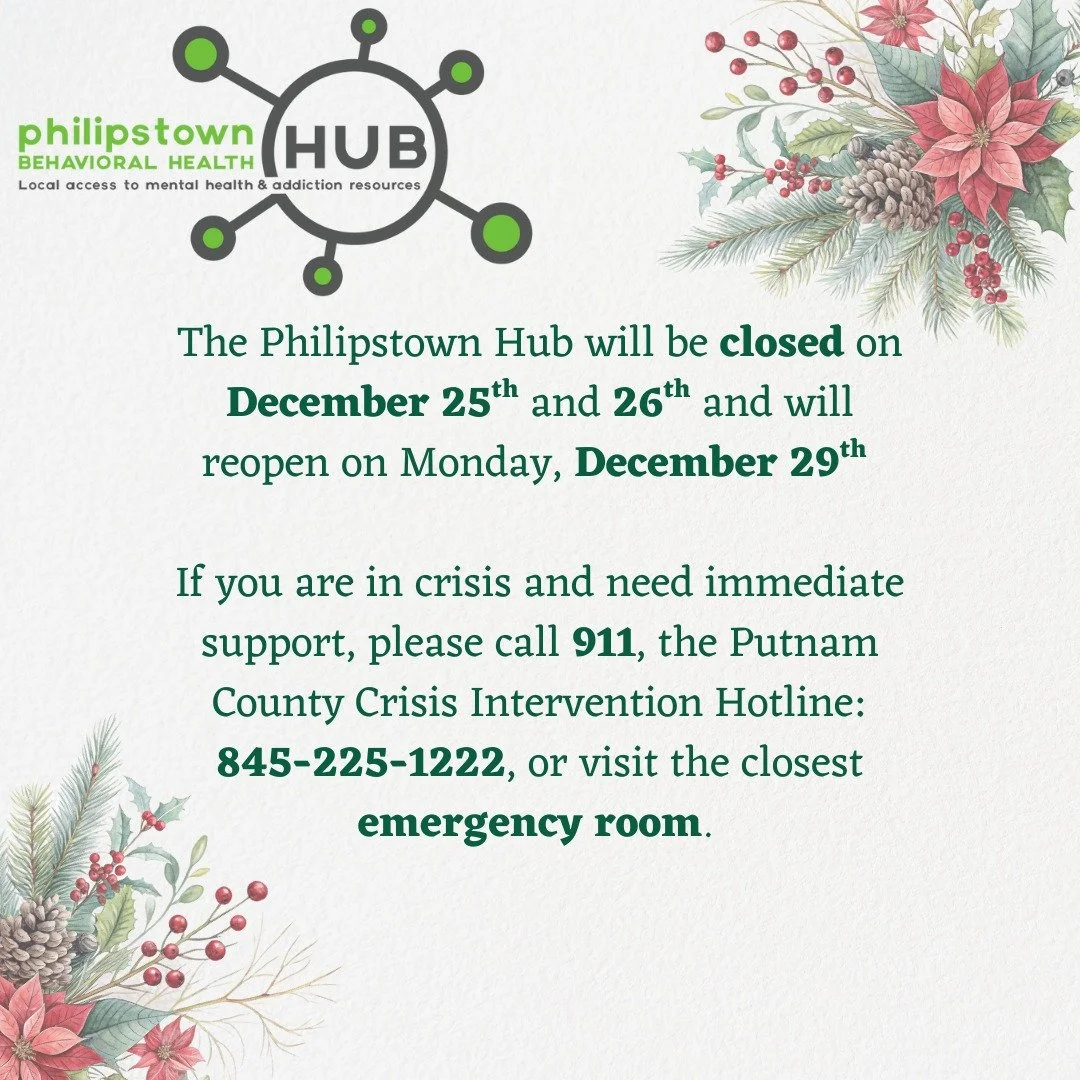 The Philipstown Hub will be closed on 12/25 and 12/26 and will reopen on 12/29. If you or a loved one needs mental health or addiction resources and support, please contact us at 845-809-5050 or admin@philipstownhub.org, and we will reach out to you 