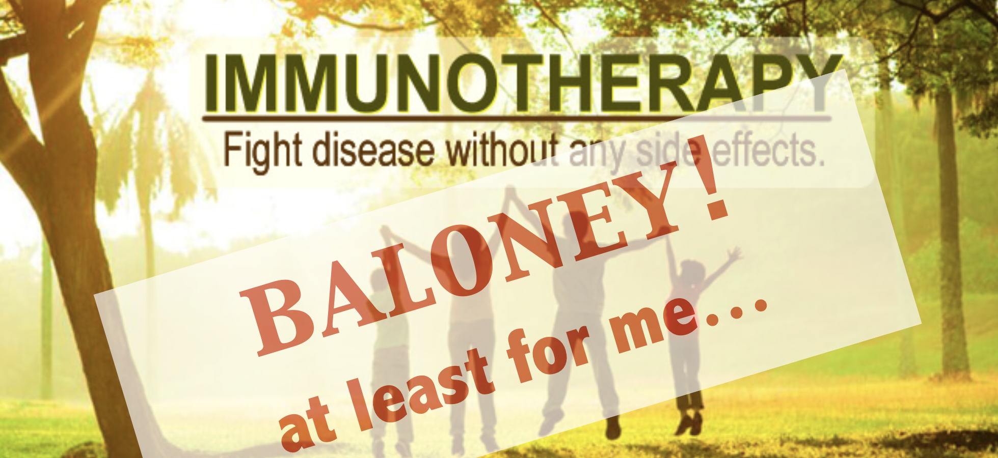 70% of people on my treatment have no side effects. I am one of the unlucky 30%.