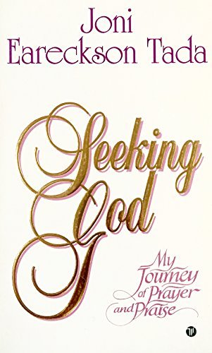 “Seeking God: My Journey of Prayer and Praise” - by Joni Eareckson Tada