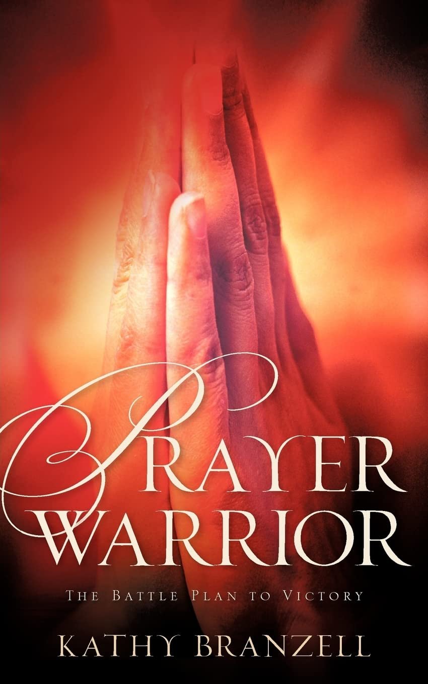 “Prayer Warrior” - by Kathy Branzell