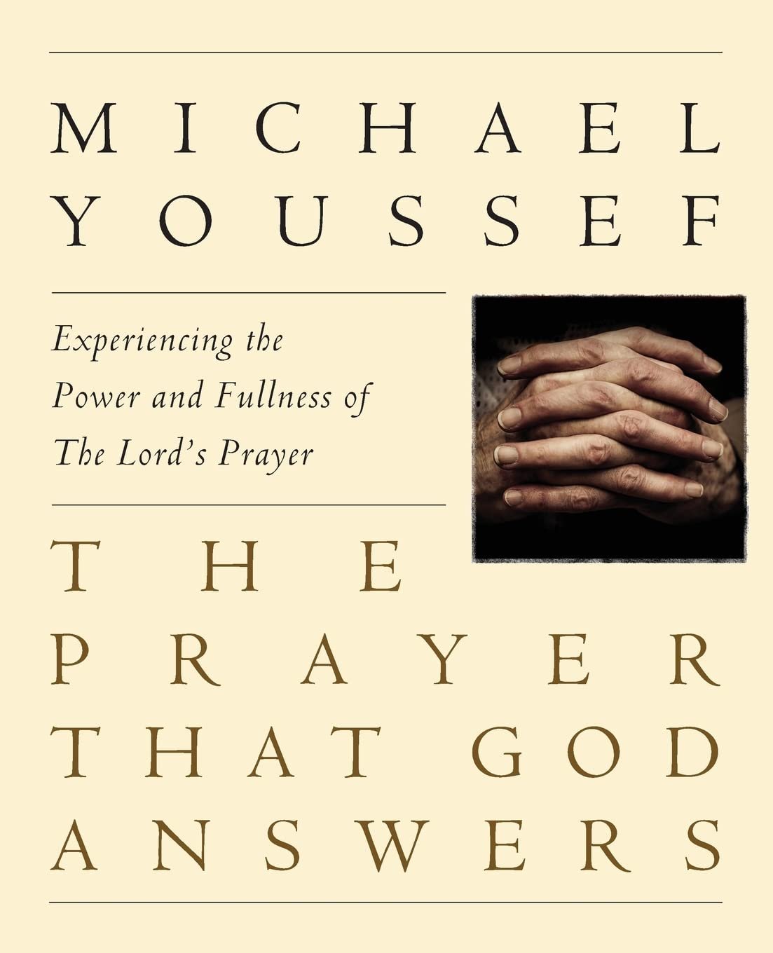 “Prayer that God Answers: Experience the Power and Fullness of the Lord's Prayer” - by Dr. Michael Youssef