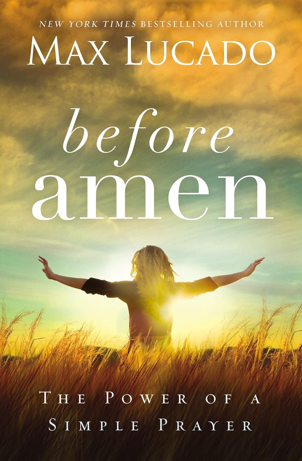 “Before Amen: The Power of a Simple Prayer” - by Max Lucado