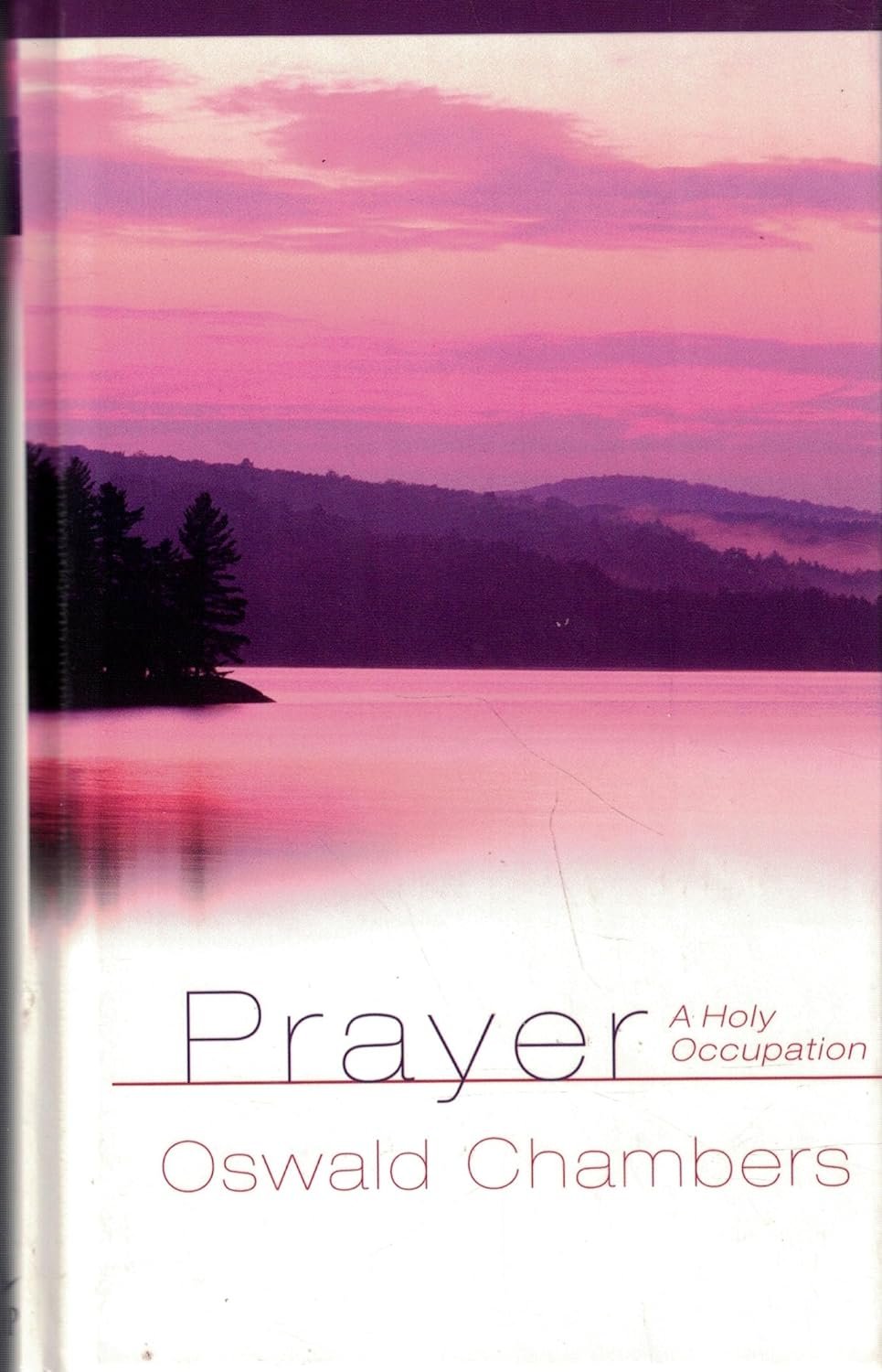 “Prayer: A Holy Occupation” - by Oswald Chambers