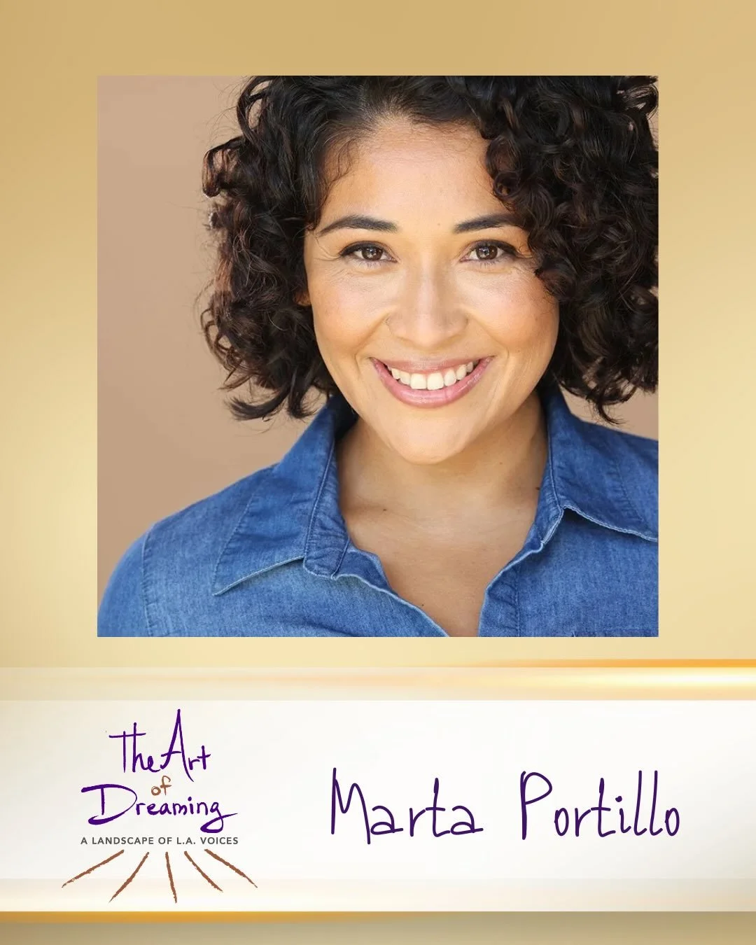 Meet our fourth writer/performer, MARTA PORTILLO, featured in About...Productions&rsquo; upcoming original theaterwork &ldquo;THE ART of DREAMING&rdquo;. Marta, a native Angeleno, has used theatre education as a vehicle to work with communities in he