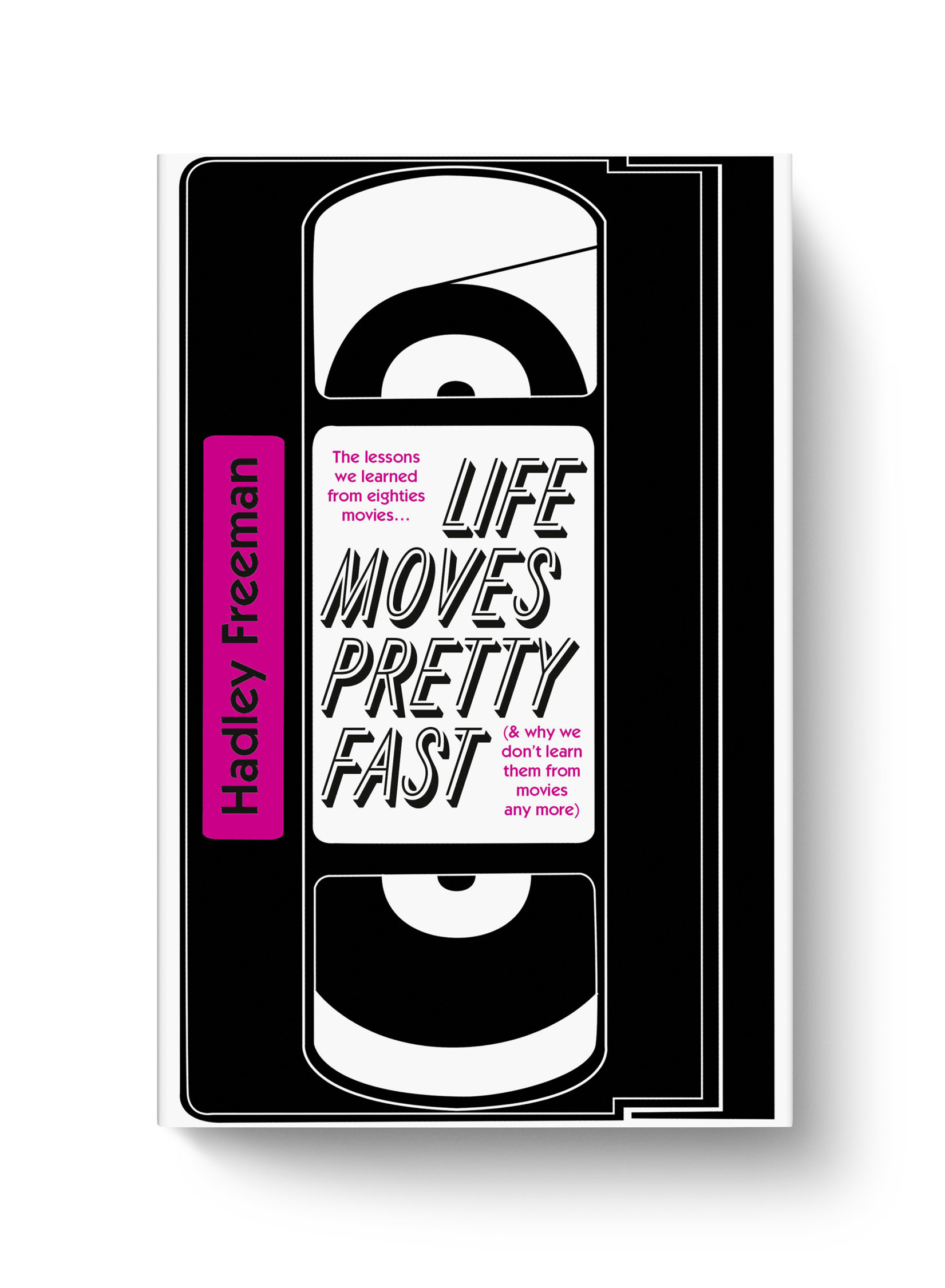   Life Moves Pretty Fast  Hadley Freeman  Fourth Estate 