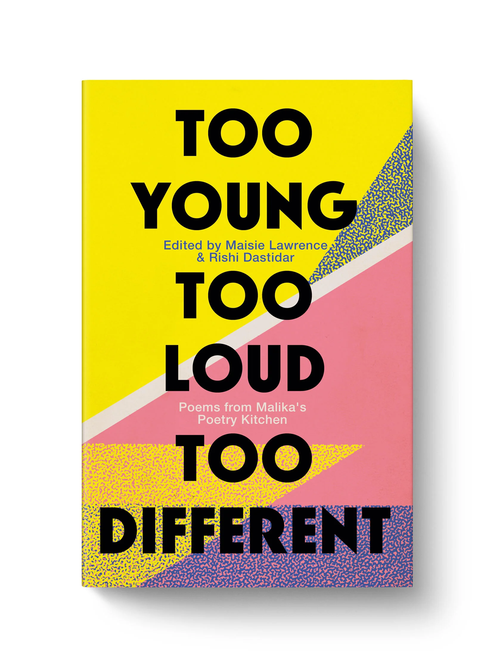Too Young, Too Loud, Too Different Maisie Lawrence & Rishi Dastidar Little Brown