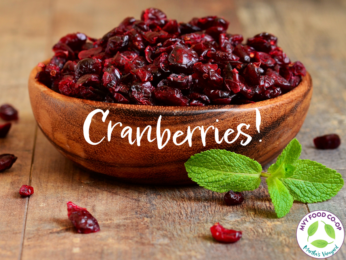 Cranberries are here! YUM! — MVY Food Coop, Martha's Vineyard's Food