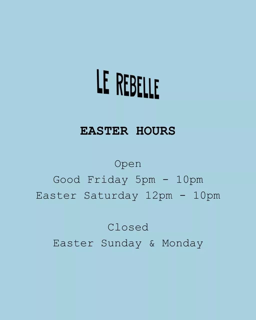 Le Rebelle is opening on Good Friday for dinner only. Come on down and have a seafood feast with oysters, crudo and our poisson du jour!

Next week we're open...
Wednesday &amp; Thursday 5pm - 10pm
Good Friday 5pm - 10pm
Saturday 12pm - 10pm