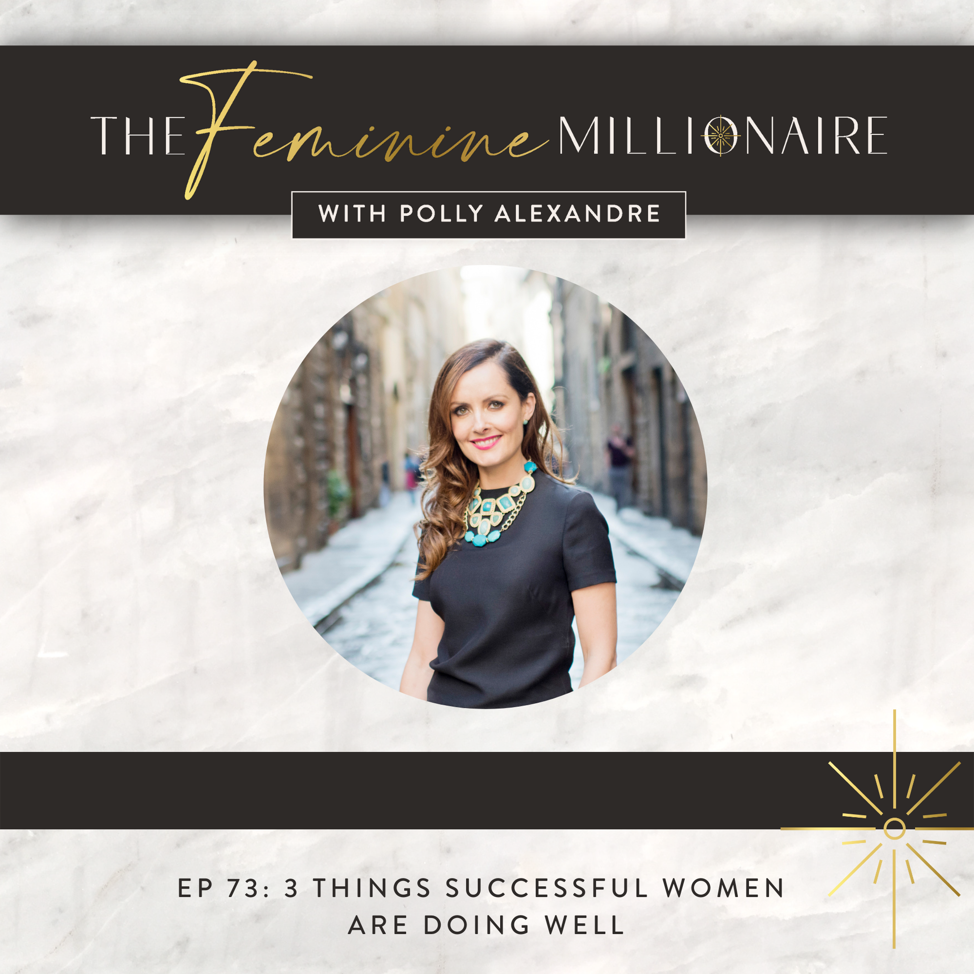 Ep. 73: 3 Things Successful Women are Doing Well
