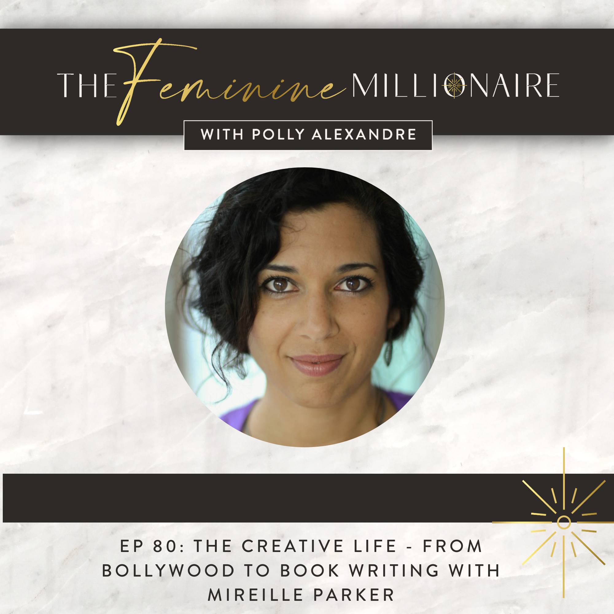 Ep. 80: The Creative Life - from Bollywood to Book Writing with Mireille Parker