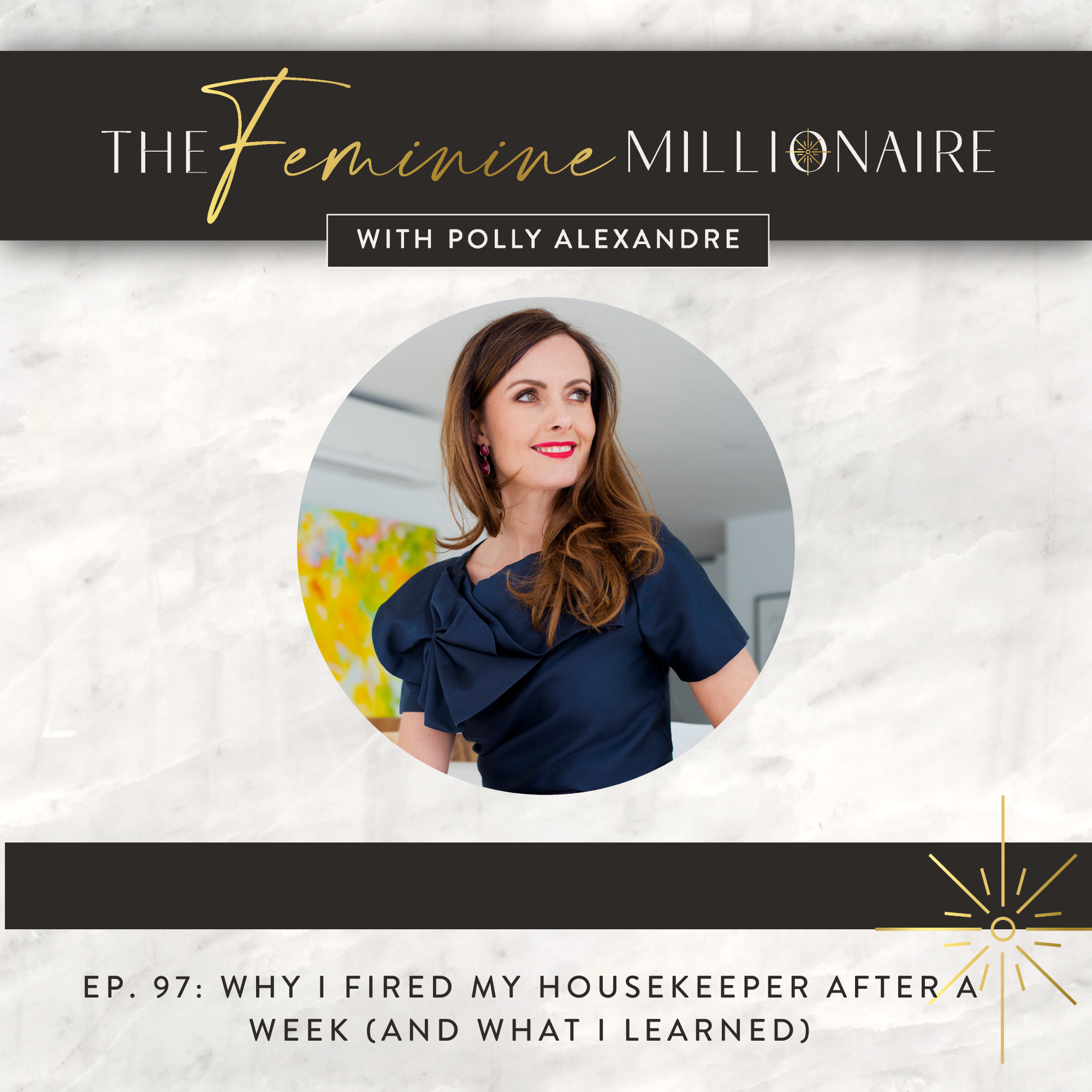 Ep. 97: Why I Fired my Housekeeper After a Week (And What I Learned)