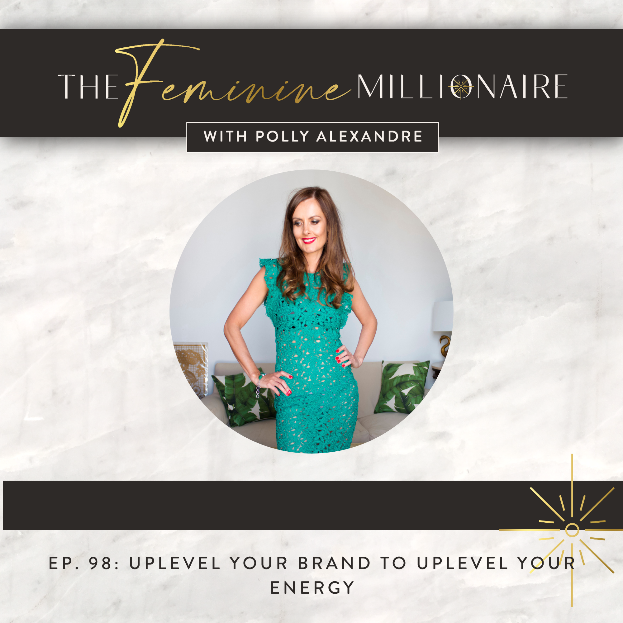 Ep. 98: Uplevel your Personal Brand to Uplevel your Energy