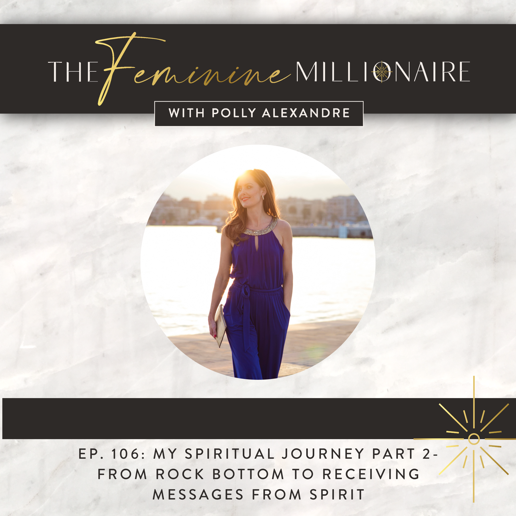 Ep. 106: My Spiritual Journey Part 2 - From Rock Bottom to Receiving Messages from Spirit