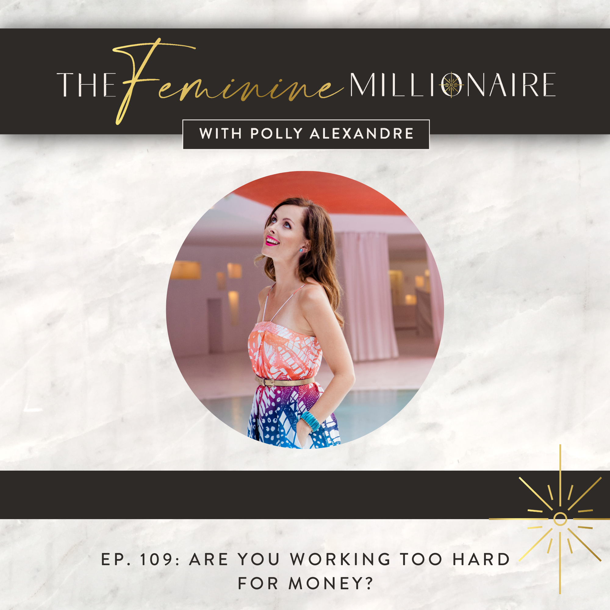 Ep. 109: Are you Working too Hard for Money? 
