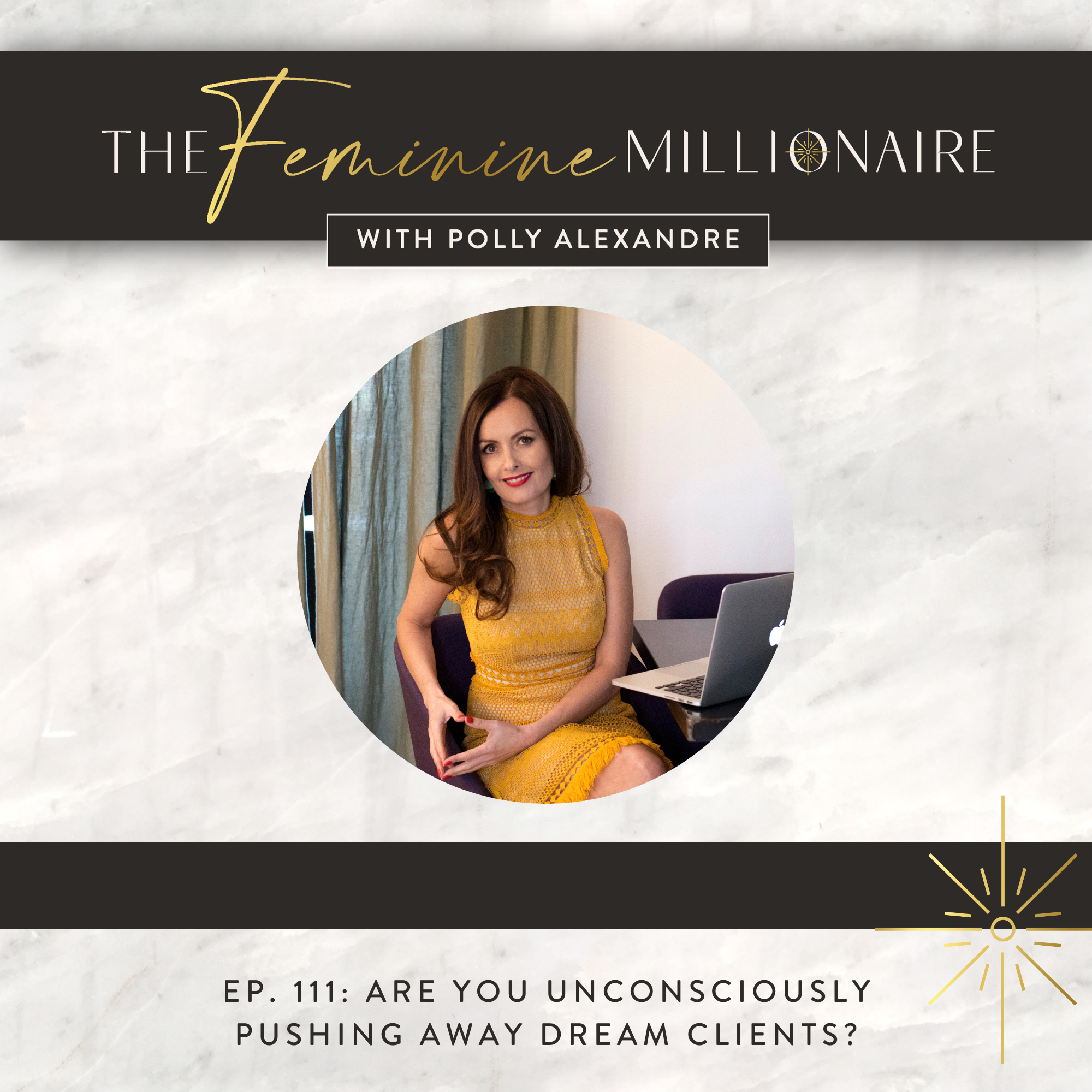 Ep. 111: Are you Unconsciously Pushing away Dream Clients?