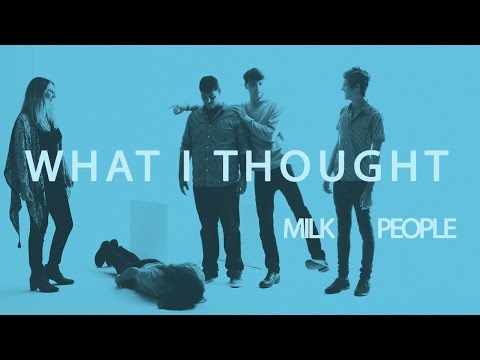 What I Thought - Milk People