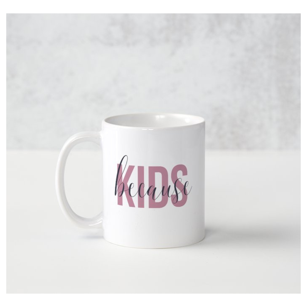 Because Kids Mug