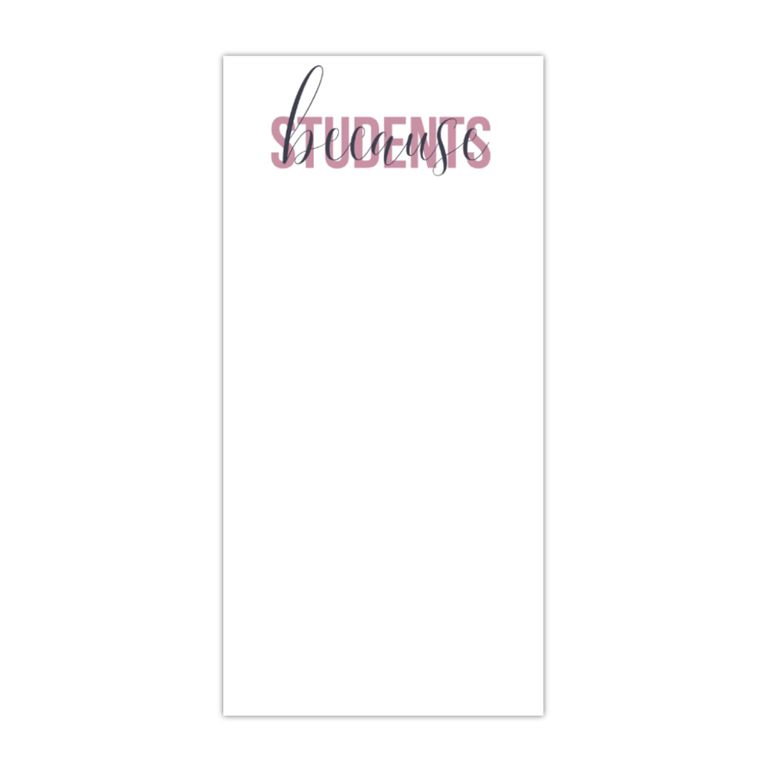 Because Students Skinny Notepad