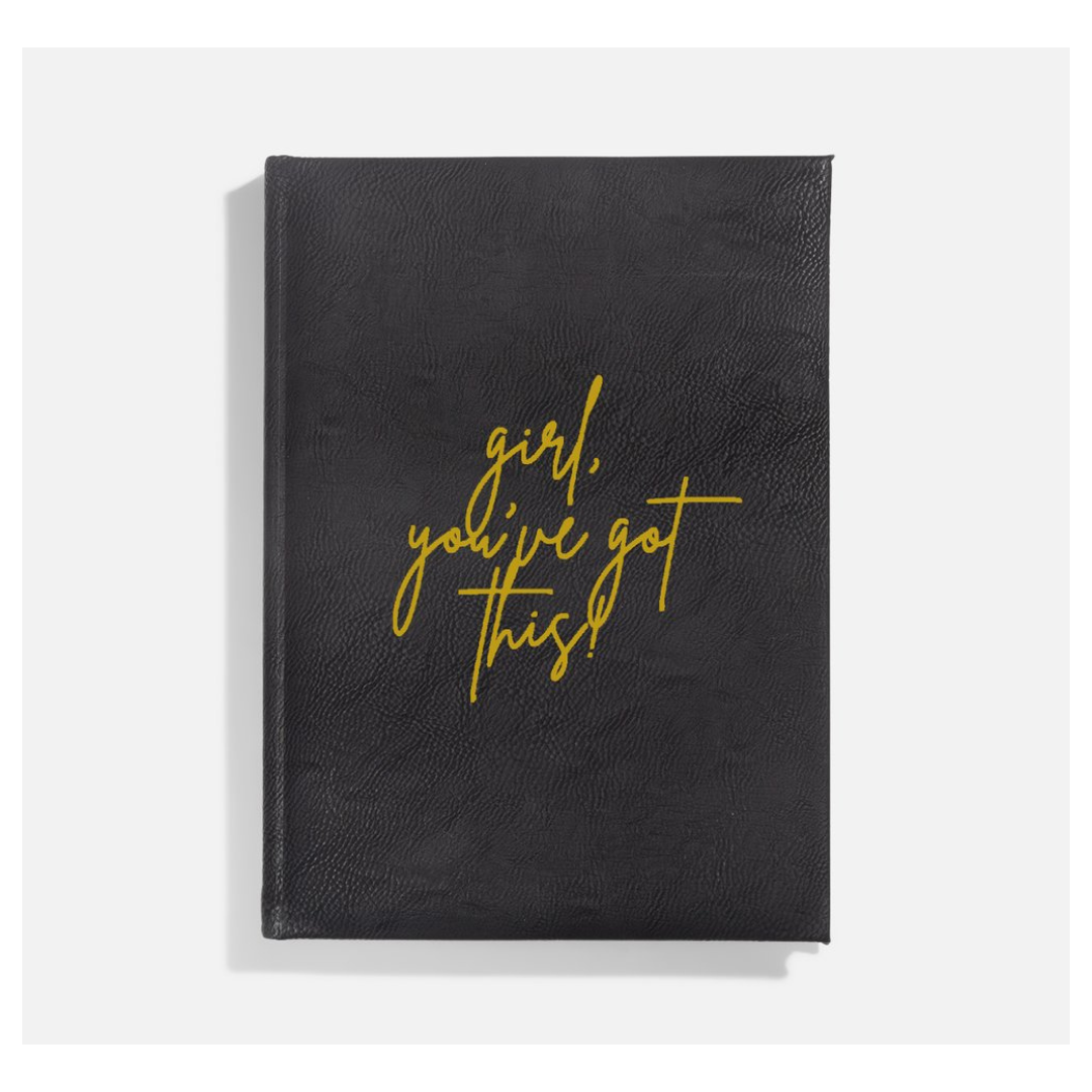Girl You Got This Notebook