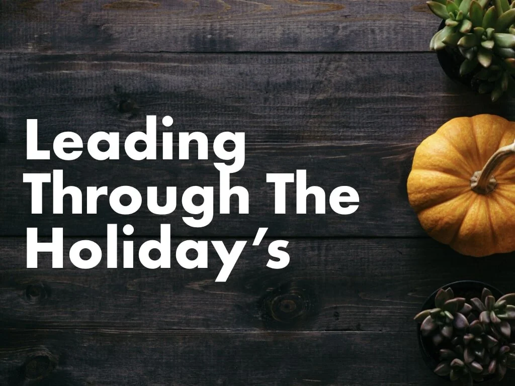 Leading Through the Holiday's - Practicing Gratitude