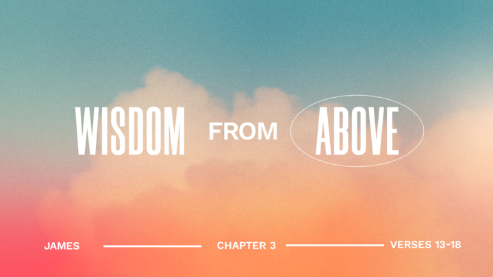 Wisdom From Above:  Peaceable, Gentle and Full of Mercy
