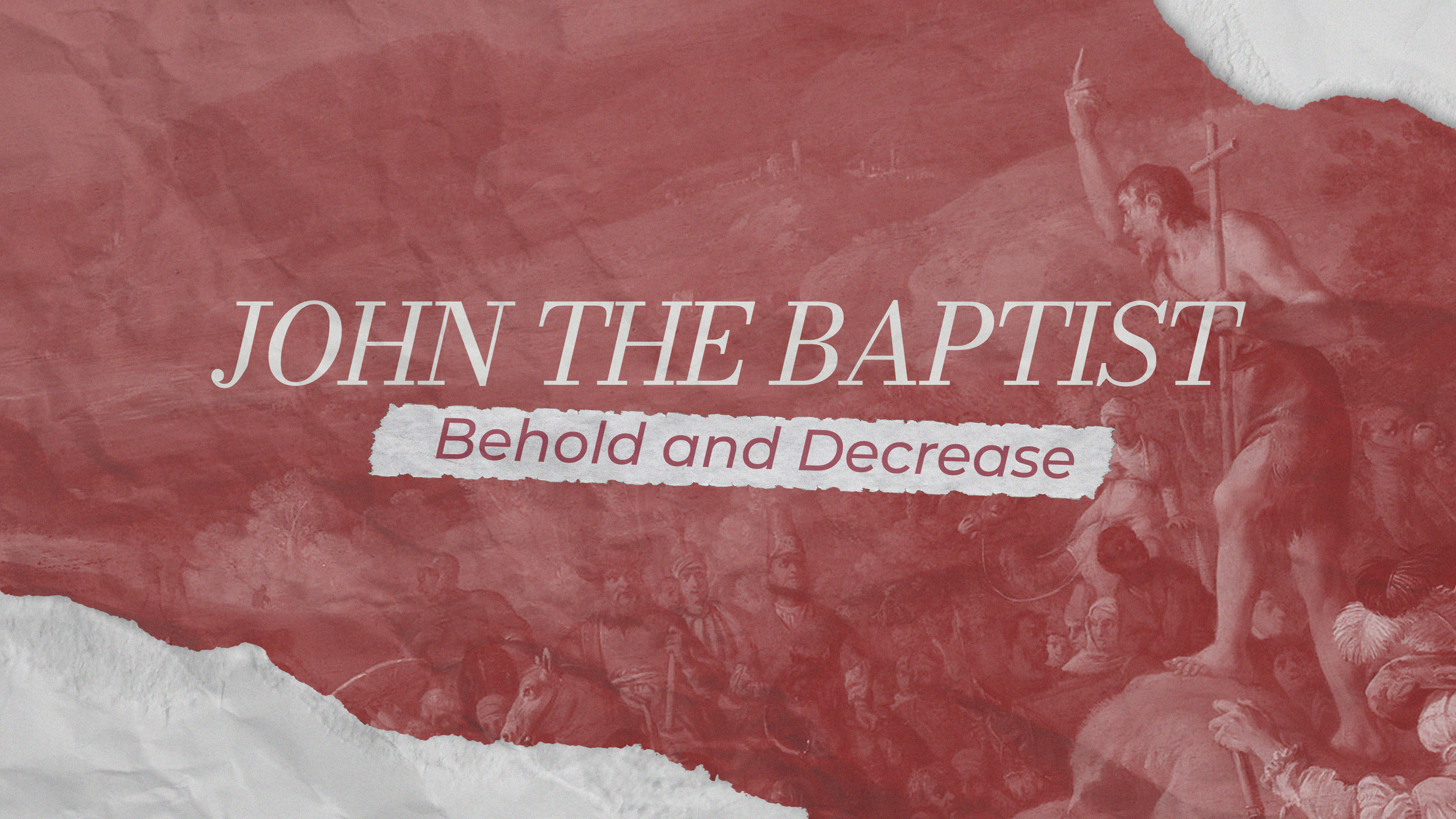 John the Baptist: Behold and Decrease